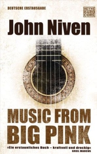 John Niven - Music from Big Pink (Heyne Hardcore, 2012)