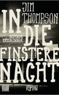Jim Thompson - In die finstere Nacht (Heyne Hardcore, 2012)