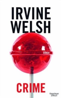 Irvine Welsh - Crime (Kiepenheuer & Witsch, 2013)