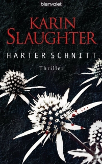 Karin Slaughter - Harter Schnitt (blanvalet, 2013)