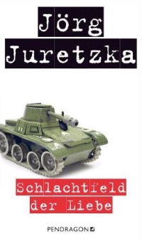 Jörg Juretzka - Schlachtfeld der Liebe (Pendragon, 2013)