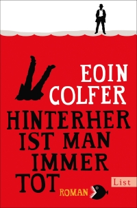 Eoin Colfer - Hinterher ist man immer tot (List, 2014)
