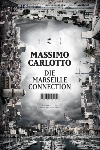 Massimo Carlotto - Die Marseille Connection (Tropen, 2013)