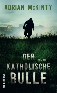 Adrian McKinty - Der katholische Bulle (Suhrkamp Nova, 2013)