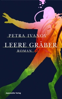 Petra Ivanov - Leere Gräber (Appenzeller Verlag, 2012)