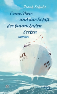 Frank Schulz - Onno Viets und das Schiff der baumelnden Seelen (Verlag Galiani Berlin, 2015)