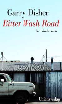 Garry Disher - Bitter Wash Road (Unionsverlag, 2015)