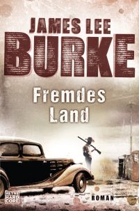 James Lee Burke - Fremdes Land (Heyne Hardcore, 2016)