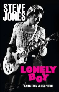 Steve Jones with Ben Thompson - Lonely Boy (Tales from a Sex Pistol) (William Heinemann, 2016)