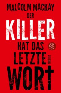 Malcolm Mackay - Der Killer hat das letzte Wort (S. Fischer, 2015)