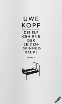 Uwe Kopf - Die Elf Gehirne der Seidenspinnerraupe (Hoffmann und Campe, 2017)