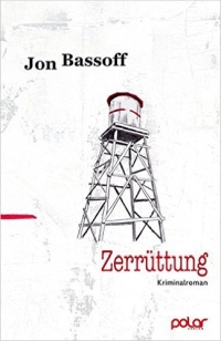 Jon Bassoff - Zerrüttung (Polar Verlag, 2016)