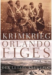Orlando Figes - Krim Krieg (Der letzte Kreuzzug) (Berlin Verlag, 2011)