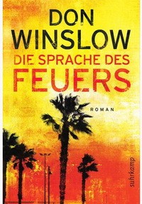 Don Winslow - Die Sprache des Feuers (Suhrkamp, 2012)