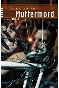 Frank Goyke - Muttermord (Rotbuch, 2006)