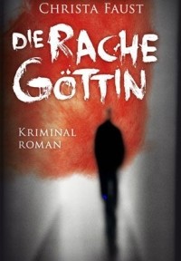Christina Faust - Die Rachegöttin (Rotbuch, 2012)