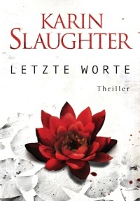 Karin Slaughter - Letzte Worte (blanvalet, 2012)