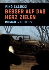 Pino Cacucci - Besser auf das Herz zielen (Edition Nautilus, 2010)