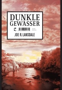 Joe R. Lansdale - Dunkle Gewässer (Tropen, 2013)