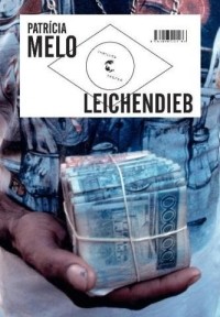Patrícia Melo - Leichendieb (Tropen, 2013)