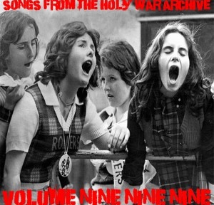 Songs from the Holy War Archive Volume Nine Nine Nine