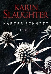 Karin Slaughter - Harter Schnitt (blanvalet, 2013)