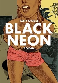 Tony O'Neill - Black Neon (Walde+Graf, 2012)