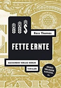 Ross Thomas - Fette Ernte (Alexander Verlag, 2014)