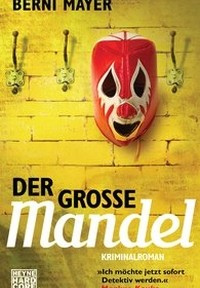 Berni Mayer - Der grosse Mandel (Heyne Hardcore, 2014)